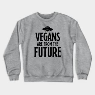 Vegans Are From The Future Crewneck Sweatshirt